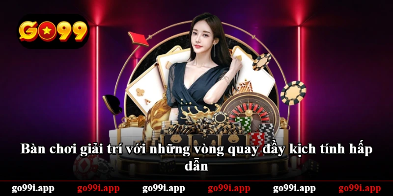 Bàn chơi giải trí với những vòng quay đầy kịch tính hấp dẫn