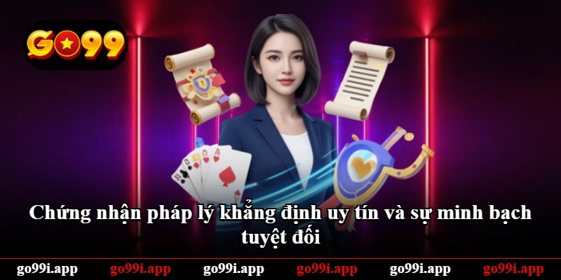 Chứng nhận pháp lý khẳng định uy tín và sự minh bạch tuyệt đối