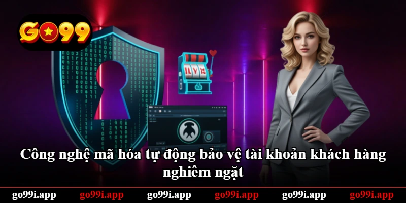 Công nghệ mã hóa tự động bảo vệ tài khoản khách hàng nghiêm ngặt