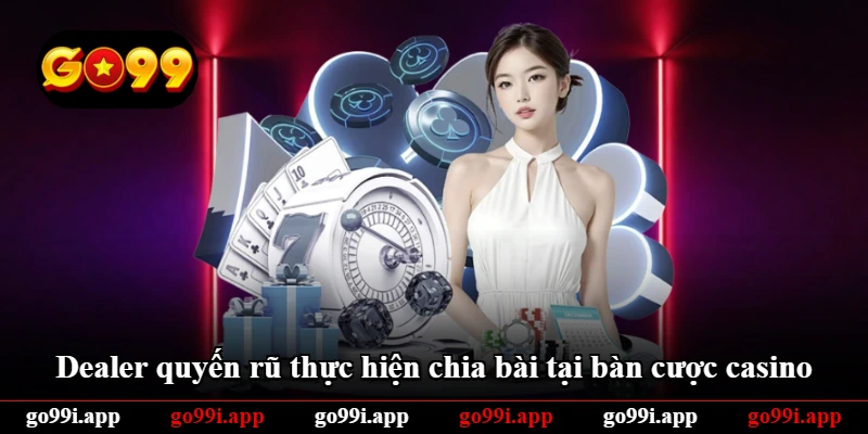 Dealer quyến rũ thực hiện chia bài tại bàn cược casino