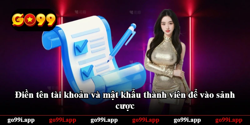 Điền tên tài khoản và mật khẩu thành viên để vào sảnh cược