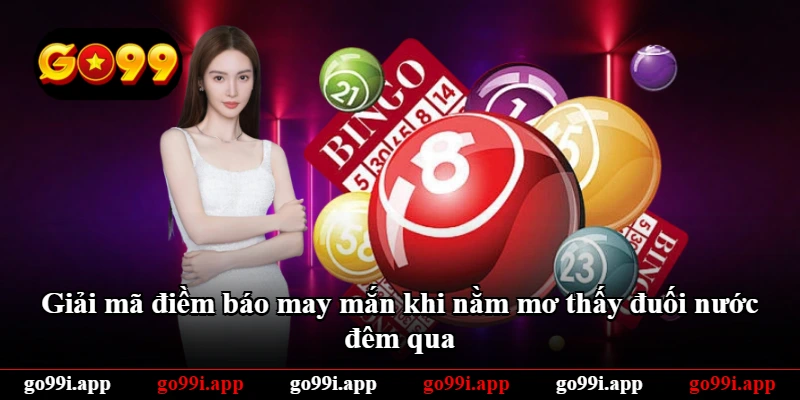 Giải mã điềm báo may mắn khi nằm mơ thấy đuối nước đêm qua