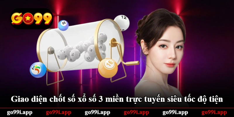 Giao diện chốt số xổ số 3 miền trực tuyến siêu tốc độ tiện