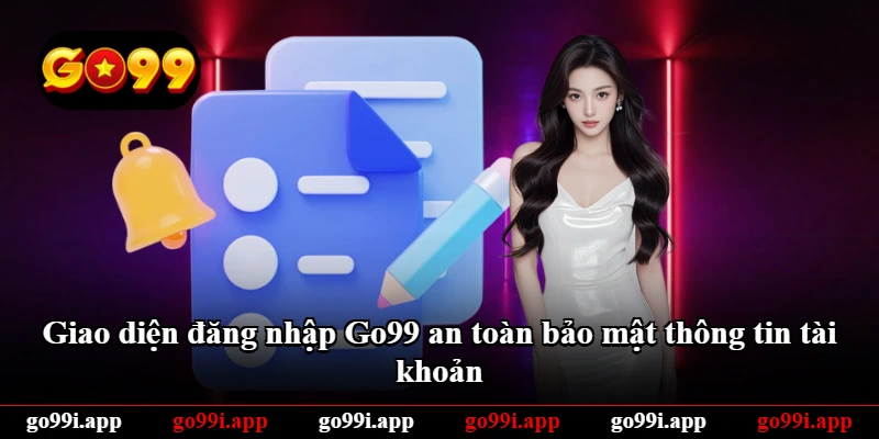 Giao diện đăng nhập Go99 an toàn bảo mật thông tin tài khoản