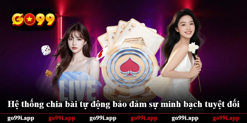 Hệ thống chia bài tự động bảo đảm sự minh bạch tuyệt đối
