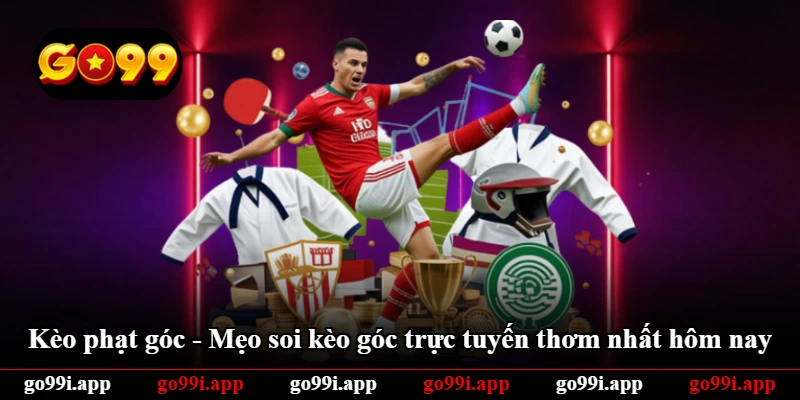 Kèo Phạt Góc - Mẹo Soi Kèo Góc Trực Tuyến Thơm Nhất Hôm Nay