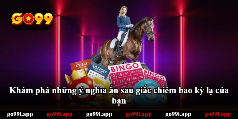 Khám phá những ý nghĩa ẩn sau giấc chiêm bao kỳ lạ của bạn