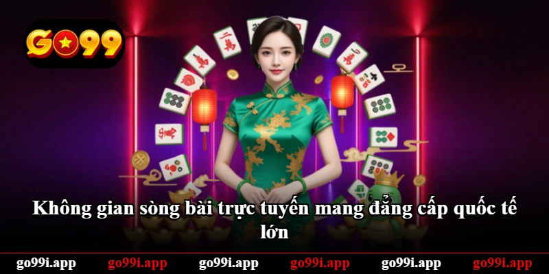 Không gian sòng bài trực tuyến mang đẳng cấp quốc tế lớn