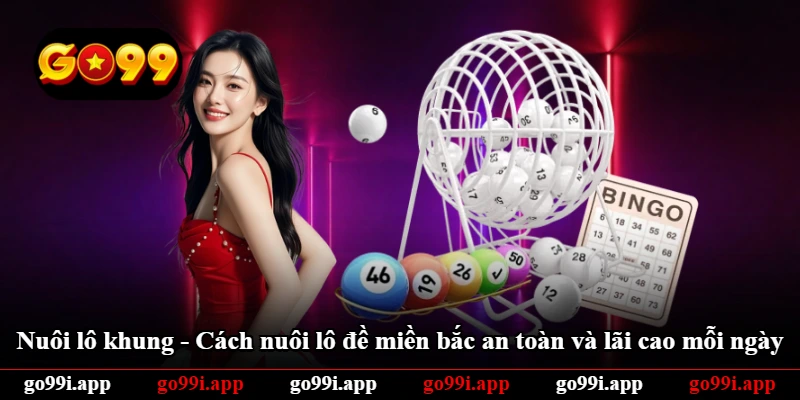 Nuôi Lô Khung - Cách Nuôi Lô Đề Miền Bắc An Toàn Và Lãi Cao Mỗi Ngày