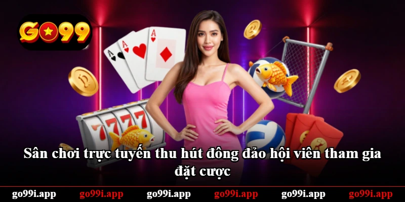 Sân chơi trực tuyến thu hút đông đảo hội viên tham gia đặt cược