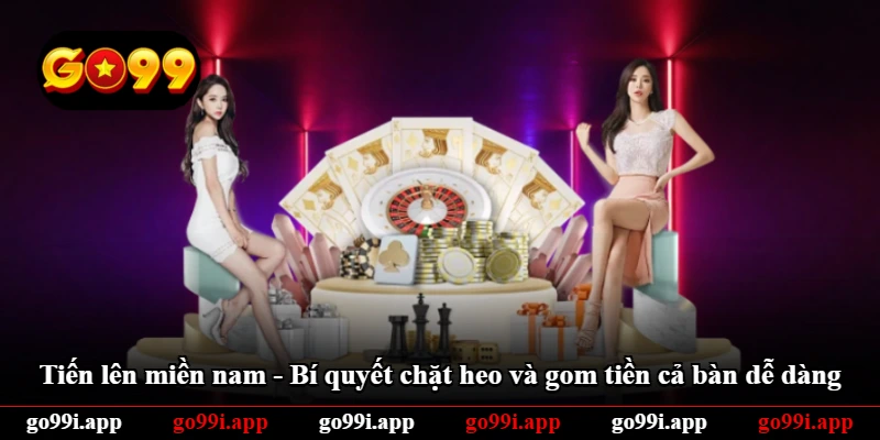 Tiến Lên Miền Nam - Bí Quyết Chặt Heo Và Gom Tiền Cả Bàn Dễ Dàng
