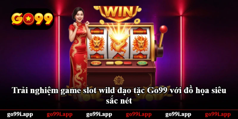 Trải nghiệm game slot wild đạo tặc Go99 với đồ họa siêu sắc nét
