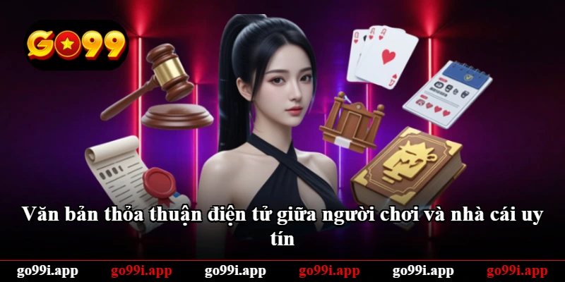 Văn bản thỏa thuận điện tử giữa người chơi và nhà cái uy tín
